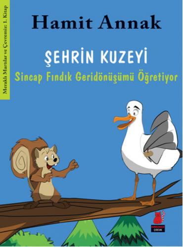 Şehrin Kuzeyi : Sincap Fındık Geridönüşümü Öğretiyor - Hamit Annak - K