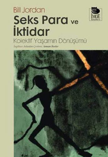 Seks, Para ve İktidar Kolektif Yaşamın Dönüşümü Bill Jordan