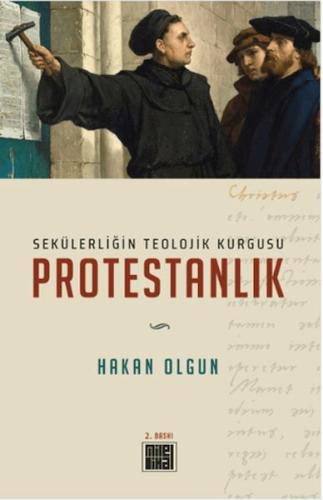 Sekülerliğin Teolojik Kurgusu Protestanlık - Hakan Olgun - Milelnihal