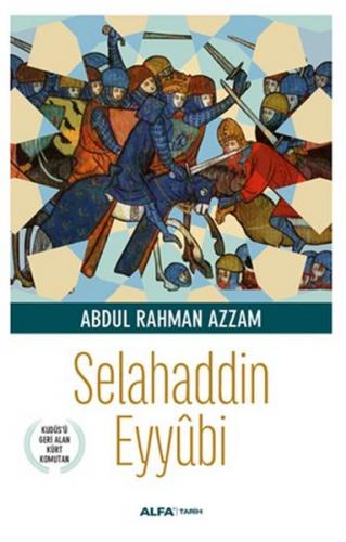 Selahaddin Eyyübi - Abdul Rahman Azzam - Alfa Yayınları