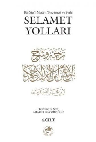 Büluğu'l-Meram Tercümesi ve Şerhi Selamet Yolları Cilt: 4 (Ciltli) - K