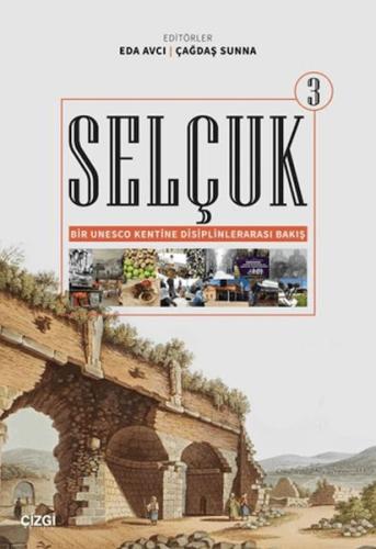 Selçuk - Bir Unesco Kentine Disiplinlerarası Bakış 3 - Kollektif - Çiz