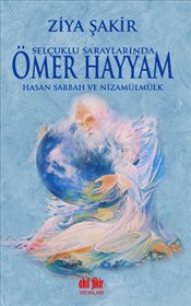 Selçuklu Saraylarında Ömer Hayyam Hasan Sabbah ve Nizamülmülk - Ziya Ş