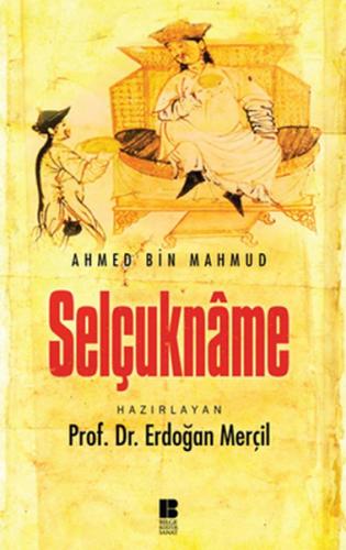 Selçukname - Ahmed Bin Mahmud - Bilge Kültür Sanat