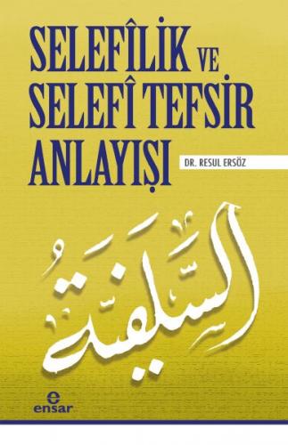 Selefilik ve Selefi Tefsir Anlayışı - Resul Ersöz - Ensar Neşriyat