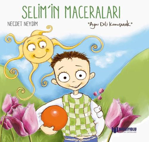 Aynı Dili Konuşmak - Selim'in Maceraları - Necdet Neydim - Bilgiyolu K