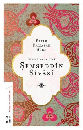 Sivasilerin Piri Şemseddin Sivasi - Fatih Ramazan Süer - Ketebe Yayınl