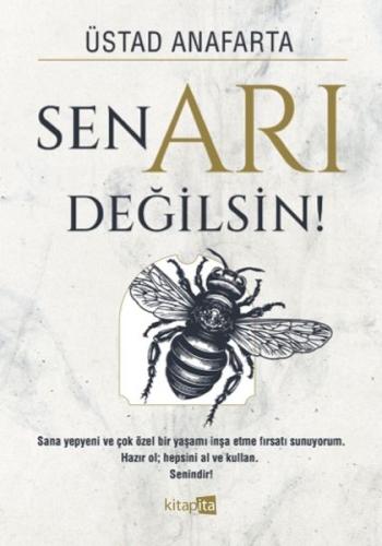 Sen Arı Değilsin - Üstad Anafarta - Kitapita