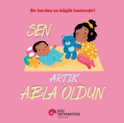 Sen Artık Abla Oldun - Rose Harkness - Koç Üniversitesi Yayınları