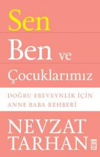 Sen Ben ve Çocuklarımız - Nevzat Tarhan - Timaş Yayınları