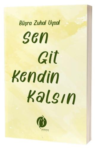 Sen Git Kendin Kalsin - Büşra Zuhal Uysal - Herdem Kitap