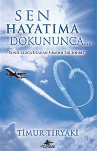 Sen Hayatıma Dokununca - Timur Tiryaki - Pegasus Yayınları