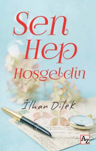 Sen Hep Hoşgeldin - İlhan Dilek - Az Kitap