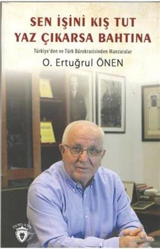 Sen İşini Kış Tut Yaz Çıkarsa Bahtına - O. Ertuğrul Önen - Dorlion Yay