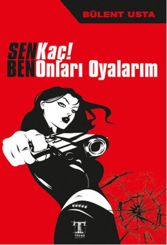 Sen Kaç! Ben Onları Oyalarım - Bülent Usta - Trend Kitap