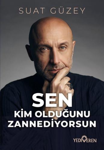 Sen Kim Olduğunu Zannediyorsun - Suat Güzey - Yediveren Yayınları