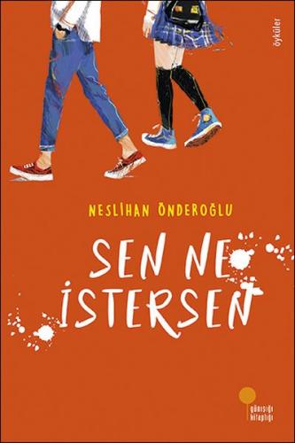 Sen Ne İstersen - Neslihan Önderoğlu - Günışığı Kitaplığı