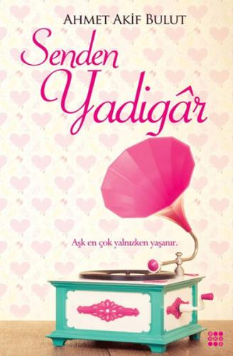 Senden Yadigar - Ahmet Akif Bulut - Dokuz Yayınları