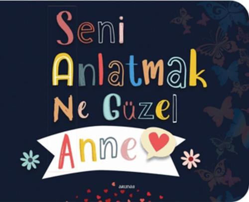 Seni Anlatmak Ne Güzel Anne - Kolektif - Arunas Yayıncılık