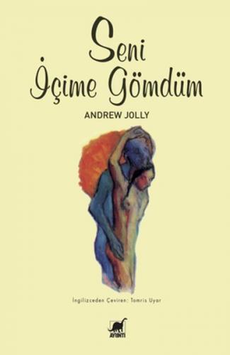 Seni İçime Gömdüm - Andrew Jolly - Ayrıntı Yayınları