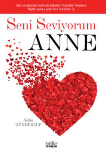 Seni Seviyorum Anne - Selim Gündüzalp - Zafer Yayınları