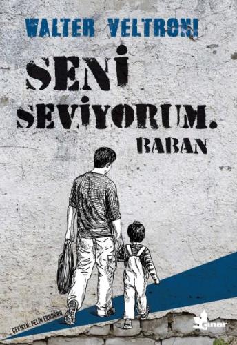 Seni Seviyorum. Baban - Walter Veltroni - Çınar Yayınları