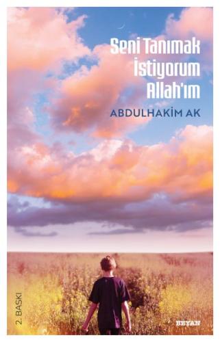 Seni Tanımak İstiyorum Allah'ım - Abdulhakim Ak - Beyan Yayınları