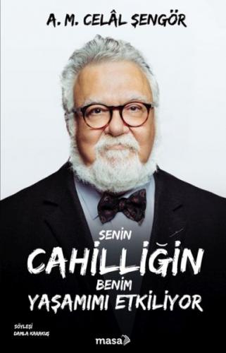 Senin Cahilliğin Benim Yaşamımı Etkiliyor - A. M. Celal Şengör - Masa 