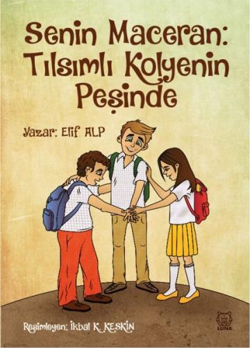 Senin Maceran: Tılsımlı Kolyenin Peşinde - Elif Alp - Luna Yayınları