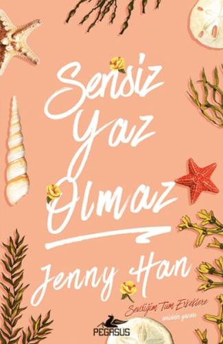 Sensiz Yaz Olmaz - Jenny Han - Pegasus Yayınları