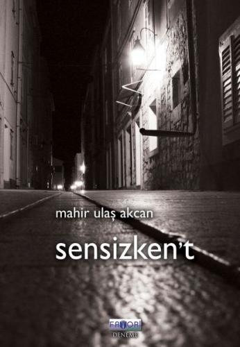 Sensizken't - Mahir Ulaş Akcan - Favori Yayınları