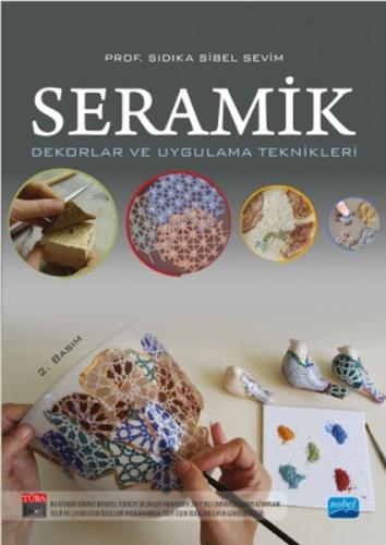 Seramik - Dekorlar ve Uygulama Teknikleri - Sıdıka Sibel Sevim - Nobel