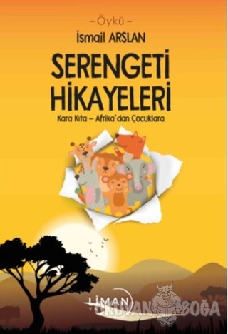 Serengeti Hikayeleri - İsmail Arslan - Liman Yayınevi