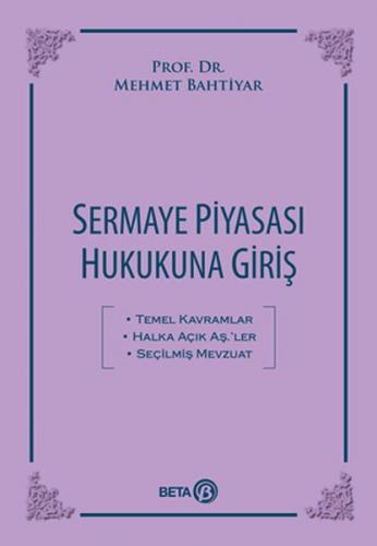 Sermaye Piyasası Hukukuna Giriş - Mehmet Bahtiyar - Beta Yayınevi