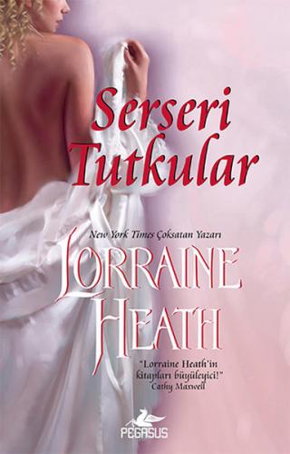 Serseri Tutkular - Lorraine Heath - Pegasus Yayınları