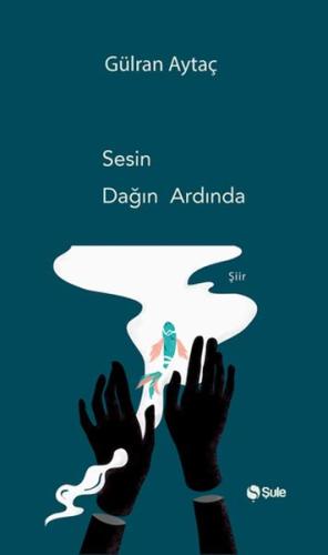 Sesin Dağın Ardında - Gülran Aytaç - Şule Yayınları