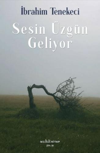 Sesin Üzgün Geliyor - İbrahim Tenekeci - Muhit Kitap