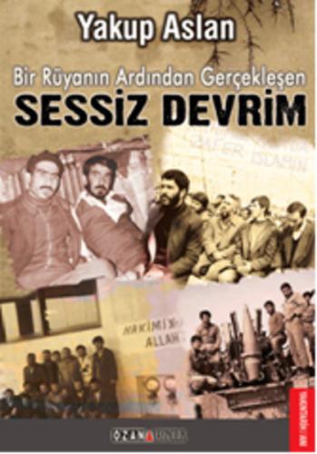 Bir Rüyanın Ardından Gerçekleşen Sessiz Devrim - Yakup Aslan - Ozan Ya