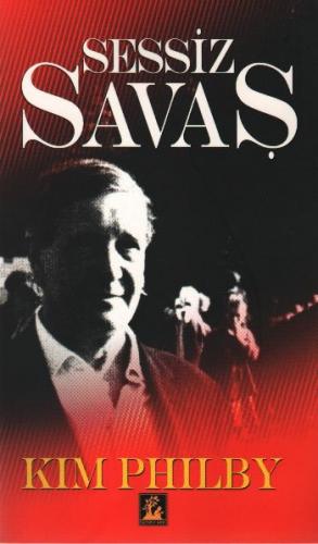 Sessiz Savaş - Kim Philby - İlgi Kültür Sanat Yayınları