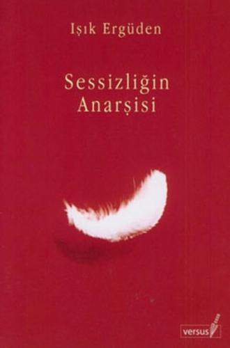 Sessizliğin Anarşisi - Işık Ergüden - Versus Kitap Yayınları