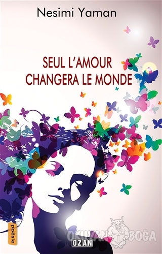 Seul L'amour Changera Le Monde - Nesimi Yaman - Ozan Yayıncılık