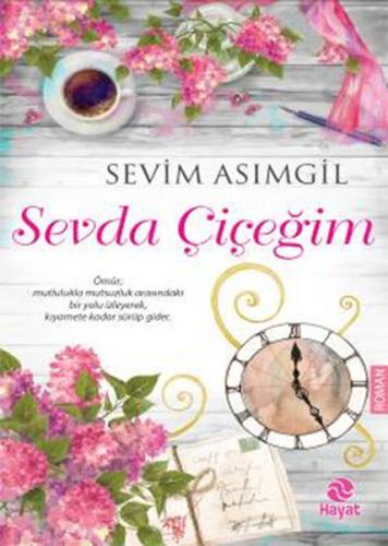 Sevda Çiçeğim - Sevim Asımgil - Hayat Yayınları