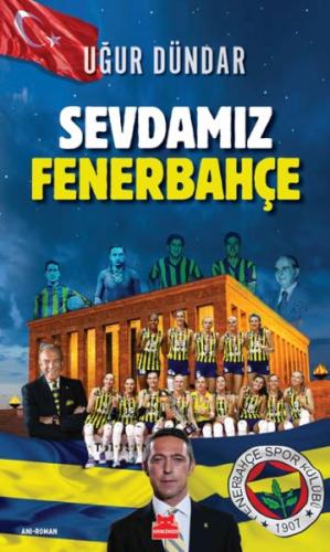 Sevdamız Fenerbahçe - Uğur Dündar - Kırmızı Kedi Yayınevi