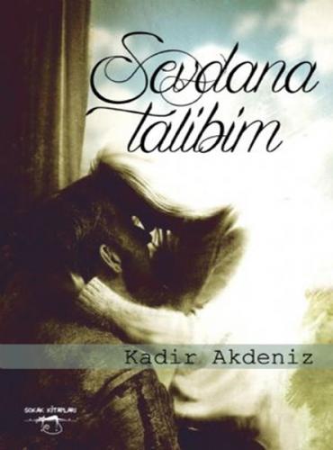 Sevdana Talibim - Kadir Akdeniz - Sokak Kitapları Yayınları