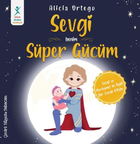 Sevgi Benim Süper Gücüm - Alicia Ortego - Çocuk Gelişim Yayınları