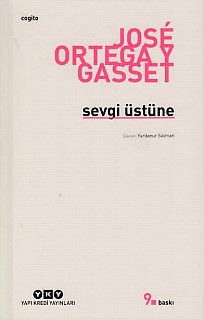 Sevgi Üstüne - Jose Ortega y Gasset - Yapı Kredi Yayınları