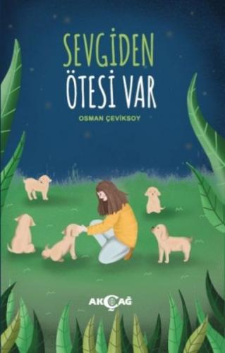 Sevgiden Ötesi Var - Osman Çeviksoy - Akçağ Yayınları