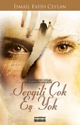 Sevgili Çok Eş Yok - İsmail Fatih Ceylan - Esen Kitap