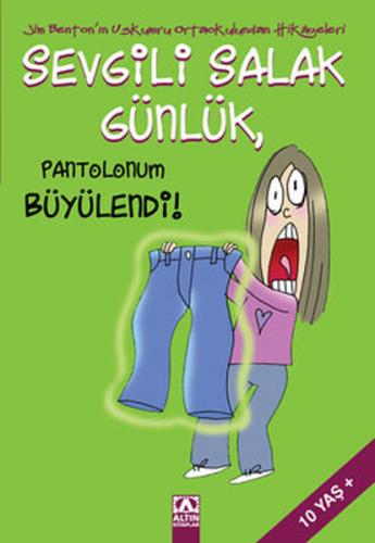 Sevgili Salak Günlük Pantolonum Büyülendi! - Jim Benton - Altın Kitapl