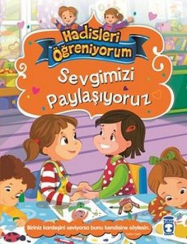 Sevgimizi Paylaşıyoruz - Hadisleri Öğreniyorum - Nur Kutlu - Timaş Çoc